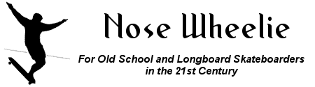 Nose Wheelie: For Old School and Longboard Skateboarders in the 21st Century